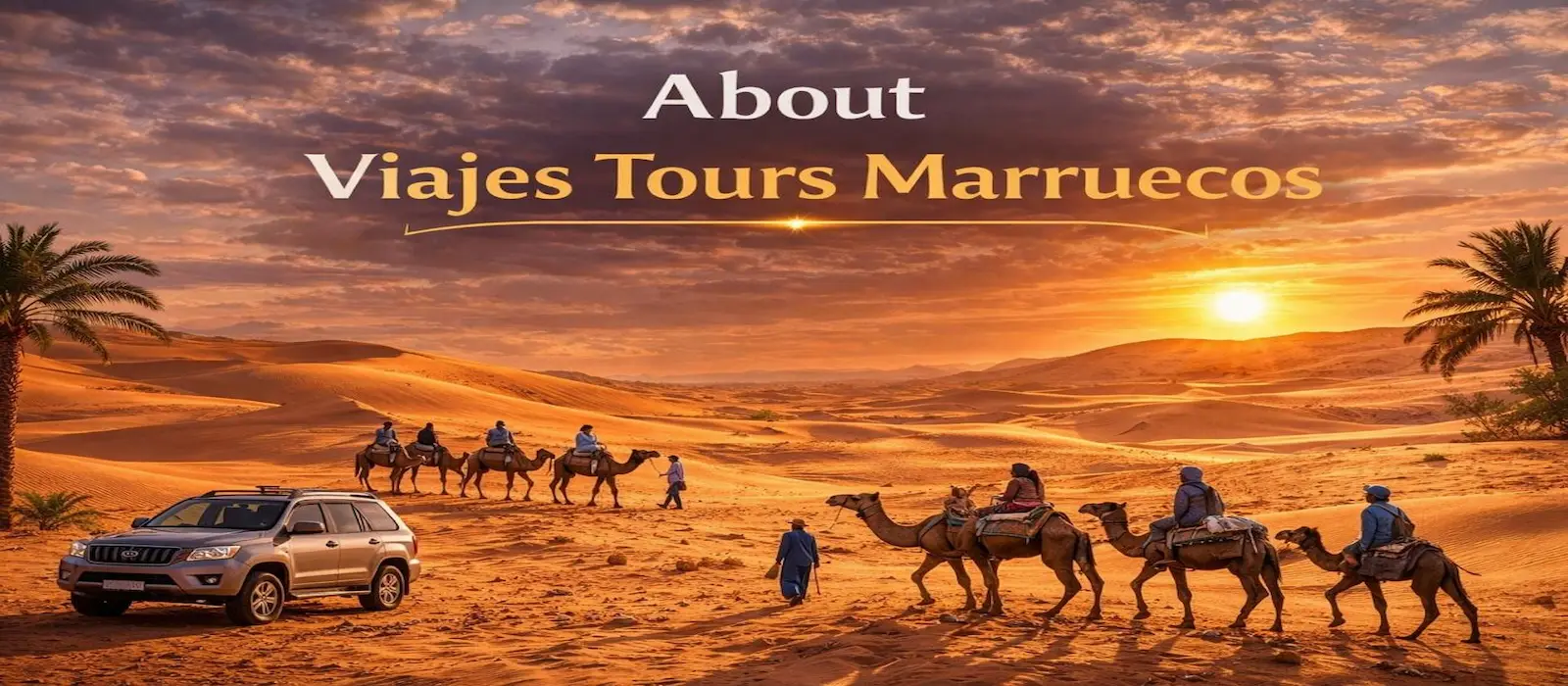 About Us Viajes Tours Marruecos About Viajes Tours Marruecos local travel experts offering private Morocco tours and Sahara desert experiences